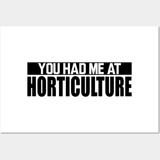 Horticulture - You had me at horticulture Wall Art by KC Happy Shop